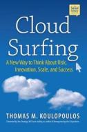 Cloud Surfing: A New Way to Think about Risk, Innovation, Scale & Success di Tom Koulopoulos, Jim Champy edito da BIBLIOMOTION