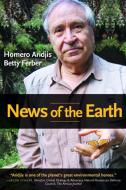 News of the Earth di Homero Aridjis, Betty Ferber edito da MANDEL VILAR PR