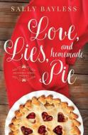 Love, Lies, and Homemade Pie: An Abundance Series Prequel di Sally Bayless edito da LIGHTNING SOURCE INC