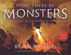 Here, There Be Monsters di Hailes Brian C Hailes edito da Epic Edge Publishing