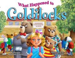 What Happened to Goldilocks? di Hannah Lancto edito da BOOKBABY