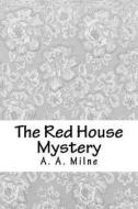 The Red House Mystery di A. A. Milne edito da Createspace Independent Publishing Platform