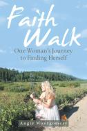 Faith Walk di Angie Montgomery edito da Balboa Press