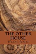 The Other House di Henry James edito da Createspace Independent Publishing Platform