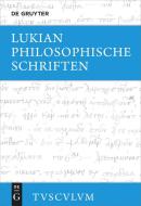 Philosophische Schriften di Lukian edito da Gruyter, Walter de GmbH