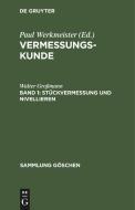 Vermessungskunde, Band 1, Stückvermessung und Nivellieren di Walter Großmann edito da De Gruyter