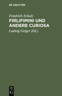 Firlifimini und andere Curiosa di Friedrich Schulz edito da De Gruyter
