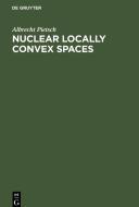 Nuclear Locally Convex Spaces di Albrecht Pietsch edito da De Gruyter