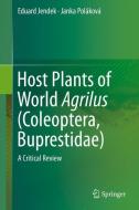 Host Plants of World Agrilus (Coleoptera, Buprestidae) di Eduard Jendek, Janka Polakova edito da Springer-Verlag GmbH