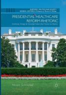 Presidential Healthcare Reform Rhetoric di Noam Schimmel edito da Springer International Publishing