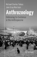 Anthrozoology di Jane Gray Morrison, Michael Charles Tobias edito da Springer International Publishing
