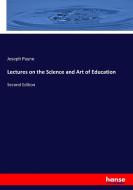 Lectures on the Science and Art of Education di Joseph Payne edito da hansebooks