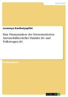 Eine Finanzanalyse der börsennotierten Automobilhersteller Daimler AG und Volkswagen AG di Lavaneya Kanthaiyapillai edito da GRIN Verlag
