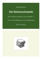 Selbstlernkurs: Die Bücherschmiede di Heike Thormann edito da Heike Thormann