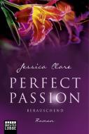 Perfect Passion 06 - Berauschend di Jessica Clare edito da Lübbe