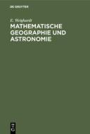 Mathematische Geographie und Astronomie di E. Weighardt edito da De Gruyter