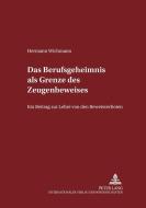 Das Berufsgeheimnis als Grenze des Zeugenbeweises di Hermann Wichmann edito da Lang, Peter GmbH