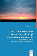 A Values Education Intervention Through Therapeutic Recreation di Gail C. Lamberta edito da VDM Verlag