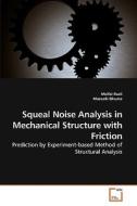 Squeal Noise Analysis in Mechanical Structure with Friction di Meifal Rusli, Masaaki Okuma edito da VDM Verlag Dr. Müller e.K.
