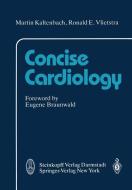 Concise Cardiology di M. Kaltenbach, R. E. Vliestra edito da Steinkopff Dr. Dietrich V