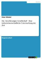 Die ,beschleunigte Gesellschaft' - Eine kulturwissenschaftliche Untersuchung der Zeit di Peter Wöckel edito da GRIN Publishing