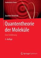 Quantentheorie der Moleküle di Joachim Reinhold edito da Vieweg+Teubner Verlag