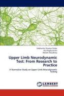 Upper Limb Neurodynamic Test: From Research to Practice di Siddhartha Shankar Sikdar, Ravi Raghuvanshi, Rakesh Choudhary edito da LAP Lambert Academic Publishing
