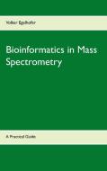 Bioinformatics in Mass Spectrometry di Volker Egelhofer edito da Books on Demand