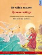 De Wilde Zwanen - Дивите лебеди (Nederlands - Bulgaars) di Ulrich Renz edito da Sefa Verlag