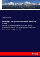 Einleitung in eine geometrische Theorie der ebenen Curven di Luigi Cremona edito da hansebooks