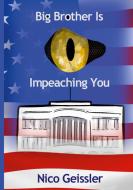Big Brother Is Impeaching You di Nico Geissler edito da Books on Demand