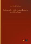 Solomon Crow's Christmas Pockets and Other Tales di Stuart Ruth McEnery edito da Outlook Verlag