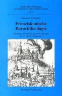 Franziskanische Barocktheologie di Johannes Schlageter edito da Parzellers Buchverlag