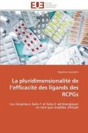 La pluridimensionalité de l'efficacité des ligands des RCPGs di Ségolène Galandrin edito da Editions universitaires europeennes EUE