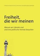 Freiheit, die wir meinen di Till Mansmann, Roland von Hunnius, Frank Sürmann, Martina Daubenthaler edito da Books on Demand