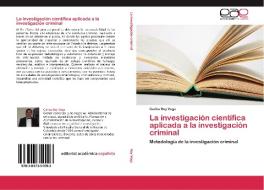La investigación científica aplicada a la investigación criminal di Carlos Rey Vega edito da EAE