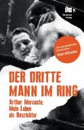 Der Dritte Mann im Ring di Arthur Mercante edito da Rüffer & Rub Sachbuchverlag