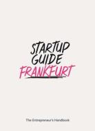 Startup Guide Frankfurt di Startup Guide edito da Gestalten