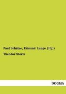 Theodor Storm di Paul Schütze, Edmund Lange (Hg. ) edito da DOGMA