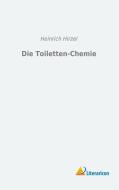 Die Toiletten-Chemie di Heinrich Hirzel edito da Literaricon Verlag UG