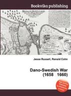 Dano-swedish War (1658 1660) di Jesse Russell, Ronald Cohn edito da Book On Demand Ltd.