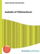 Isabella Of Villehardouin di Jesse Russell, Ronald Cohn edito da Book On Demand Ltd.