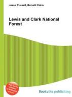 Lewis And Clark National Forest edito da Book On Demand Ltd.