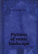 Pictures Of Rustic Landscape di Myles Birket Foster edito da Book On Demand Ltd.
