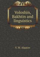 Voloshin, Bakhtin And Linguistics di V M Alpatov edito da Book On Demand Ltd.