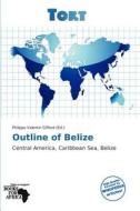 Outline Of Belize edito da Crypt Publishing