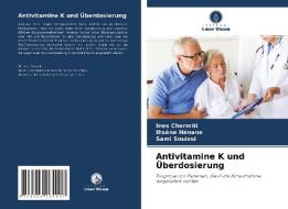 Antivitamine K und Überdosierung di Ines Chermiti, Ihsène Hénane, Sami Souissi edito da Verlag Unser Wissen