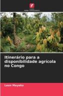 Itinerário para a disponibilidade agrícola no Congo di Léon Mayeko edito da Edições Nosso Conhecimento