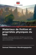 Matériaux de finition et propriétés physiques du bois di Samuel Mekonen Wendmagegnehu edito da Editions Notre Savoir