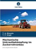 Mechanische Unkrautbekämpfung im Zuckerrohranbau di T. A. Bhosale, T. P. Singh edito da Verlag Unser Wissen